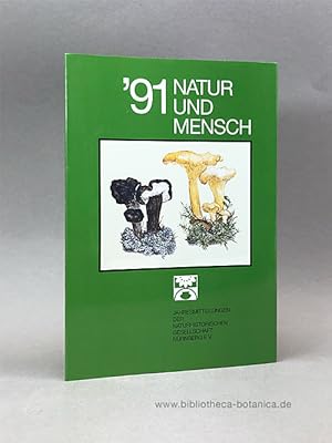 Image du vendeur pour Natur und Mensch '91. Jahresmitteilungen der Naturhistorischen Gesellschaft Nrnberg e.V. mis en vente par Bibliotheca Botanica