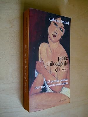 Petite philosophie du soir 365 pensées positives pour être heureux tous les jours