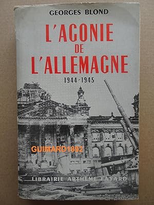 Image du vendeur pour L'Agonie de l'Allemagne 1944-1945 mis en vente par Librairie Michel Giraud