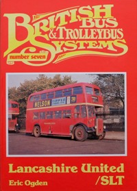 Seller image for BRITISH BUS & TROLLEYBUS SYSTEMS No.7 : LANCASHIRE UNITED/SLT for sale by Martin Bott Bookdealers Ltd