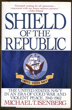 Seller image for Shield of the Republic: The United States Navy in an Era of Cold War and Violent Peace, 1945-1962 for sale by Dearly Departed Books
