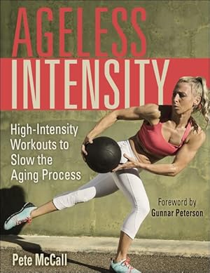 Seller image for Ageless Intensity : High-Intensity Workouts to Slow the Aging Process for sale by GreatBookPrices