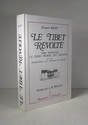 Le Tibet révolté. Vers Népémakö, la terre promise des tibétains. Suivi des : Impressions d'un tib...