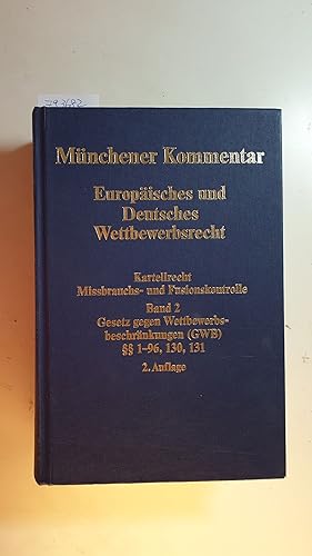 Bild des Verkufers fr Mnchener Kommentar europisches und deutsches Wettbewerbsrecht Teil: Bd. 2., Gesetz gegen Wettbewerbsbeschrnkungen (GWB)  1 - 96, 130, 131 zum Verkauf von Gebrauchtbcherlogistik  H.J. Lauterbach