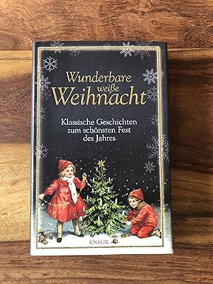 Bild des Verkufers fr Wunderbare weie Weihnacht - Klassische Geschichten zum schnsten Fest des Jahres zum Verkauf von Versandantiquariat Cornelius Lange