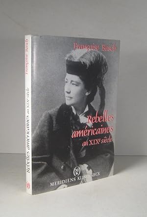 Rebelles américaines au XIXe (19e) siècle. Mariage, amour libre et politique