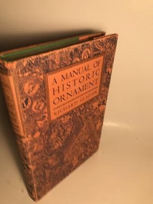 Imagen del vendedor de A MANUAL OF HISTORIC ORNAMENT TREATING UPON THE EVOLUTION, TRADITION, AND DEVELOPMENT OF ARCHITECTURE & THE APPLIED ARTS a la venta por Abound Book Company