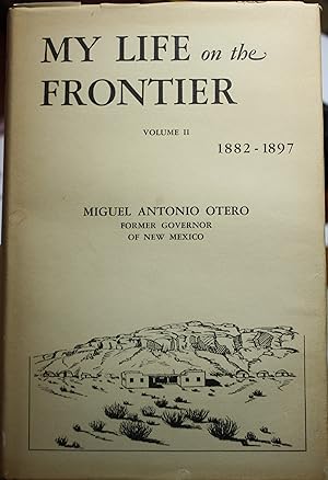 Imagen del vendedor de My Life On The Frontier 1882-1897 Death Knell of A Territory And Birth Of A State Volume II Foreword by George P Hammond a la venta por Old West Books  (ABAA)