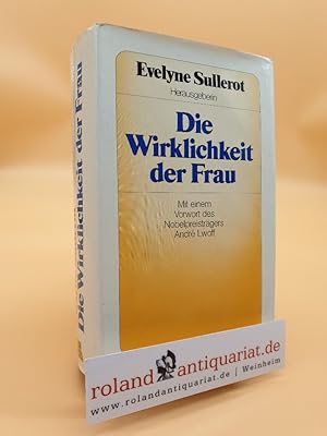 Bild des Verkufers fr Die Wirklichkeit der Frau : ein Gemeinschaftswerk / Centre Royaumont pour une Science de l'Homme. Unter d. Leitung von Evelyne Sullerot u.d. Mitarb. von Odette Thibault. Mit e. Vorw. von Andr Lwoff. [Aus d. Franz. von Holger Fliessbach .] zum Verkauf von Roland Antiquariat UG haftungsbeschrnkt