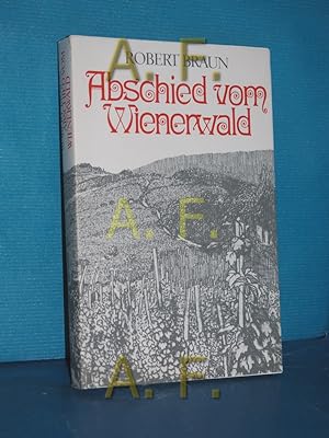 Seller image for Abschied vom Wienerwald : Ein Lebensbekenntnis. for sale by Antiquarische Fundgrube e.U.