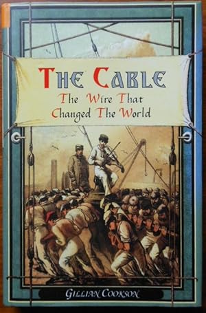 Seller image for The Cable: The Wire That Changed the World (Revealing History) for sale by Vintagestan Books