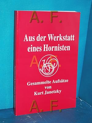 Seller image for Aus der Werkstatt eines Hornisten : gesammelte Aufstze von Kurt Janetzky. Hrsg. von Michael Nagy for sale by Antiquarische Fundgrube e.U.
