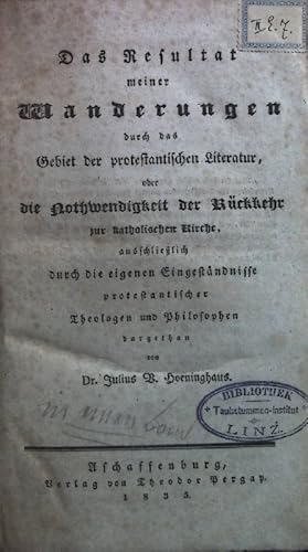 Bild des Verkufers fr Das Resultat meiner Wanderung durch das Gebiet der protestantischen Literatur oder die Notwendigkeit der Rckkehr zur kath. Kirche ausschlielich durch die eigenen Eingestndnisse protestantischer Theologen und Philosophen. zum Verkauf von books4less (Versandantiquariat Petra Gros GmbH & Co. KG)