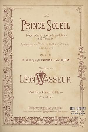 Immagine del venditore per Le Prince Soleil Pice  Grand Spectacle en 4 Actes et 22 Tableaux Reprsente pour la 1ere fois au Thtre du Chtelet le 27 Juin 1889 Pome de M. M. Hippolyte Raymond et Paul Burani . Partition Chant et Piano Prix net: 12 f. [Piano-vocal score] venduto da J & J LUBRANO MUSIC ANTIQUARIANS LLC