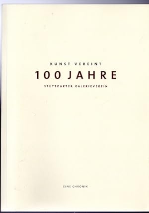 Bild des Verkufers fr Kunst vereint - 100 Jahre Stuttgarter Galerieverein - Eine Chronik zum Verkauf von Versandantiquariat Sylvia Laue