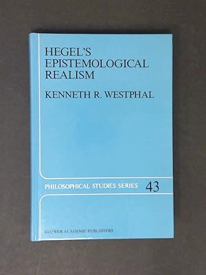 Image du vendeur pour Hegel's epistemological realism. A study of the aim and method of Hegel's Phenomenology of Spirit. Vol. 43 of "Philosophical Studies Series". mis en vente par Wissenschaftliches Antiquariat Zorn