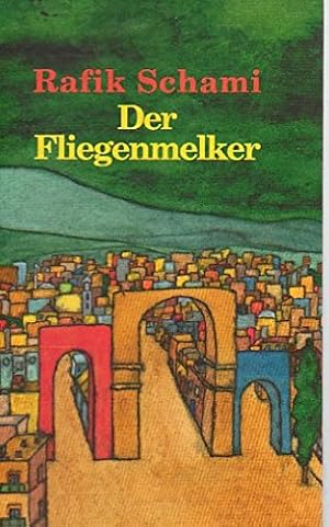 Seller image for Der Fliegenmelker. Geschichten aus Damaskus for sale by Eichhorn GmbH