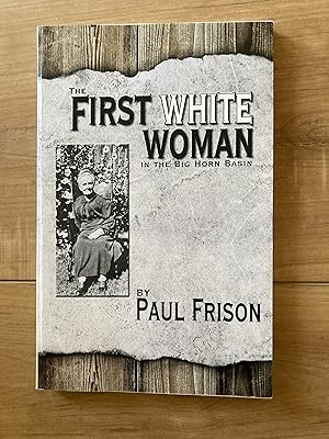 Image du vendeur pour The First White Woman in the Big Horn Basin mis en vente par Forecastle Books