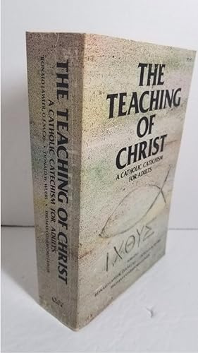 Imagen del vendedor de The Teaching of Christ A Catholic Catechism for Adults a la venta por Hammonds Antiques & Books