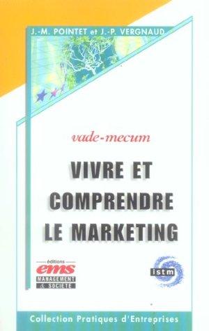 Seller image for Vivre et comprendre le marketing. vade-mecum for sale by Chapitre.com : livres et presse ancienne