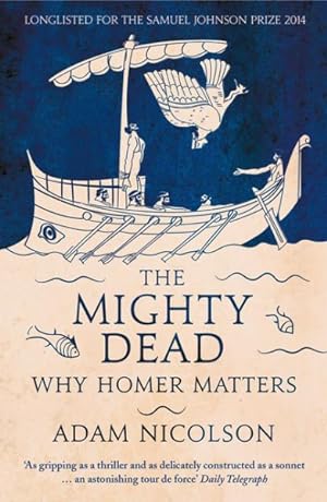 Imagen del vendedor de Mighty Dead : Why Homer Matters a la venta por GreatBookPrices