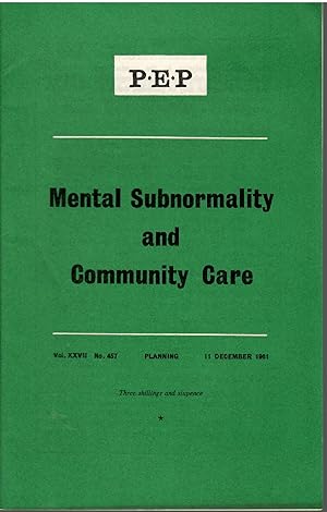 Mental Subnormality and Community Care - PEP (Political & Economic Planning)