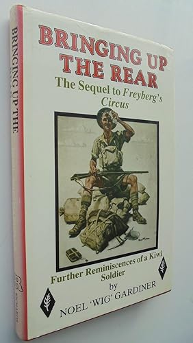 Seller image for Bringing Up the Rear, The Sequel to Freyberg's Circus: Further Reminiscences of a Kiwi Soldier. SIGNED for sale by Phoenix Books NZ