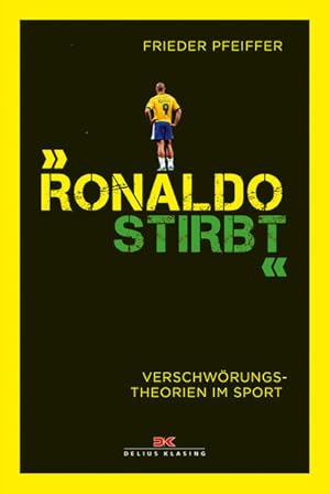 Bild des Verkufers fr "Ronaldo stirbt" : Verschwrungstheorien im Sport. zum Verkauf von Antiquariat Mander Quell