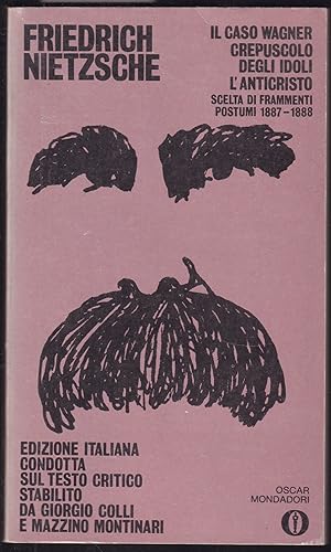 Image du vendeur pour Il caso Wagner / Crepuscolo degli idoli / L'anticristo. Scelta di frammenti postumi 1887-1888. Edizione italiana condotta sul testo critico mis en vente par Graphem. Kunst- und Buchantiquariat