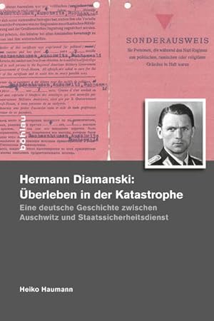 Seller image for Hermann Diamanski (1910 - 1976) : berleben in der Katastrophe ; eine deutsche Geschichte zwischen Auschwitz und Staatssicherheitsdienst. for sale by Antiquariat Mander Quell