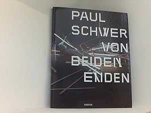 Bild des Verkufers fr Paul Schwer: Von beiden Enden: Kat. Museum Ratingen, Museum Goch: Cat. Muse Goch et Ratingen zum Verkauf von Book Broker