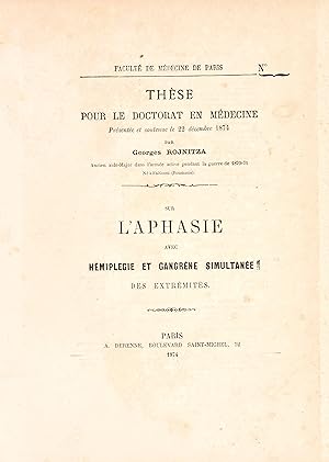 Sur l'aphasie avec hémiplégie et gangrène simultanée des extrémités. Thèse pour le doctorat en mé...