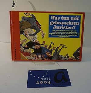 Seller image for Was tun mit gebrauchten Juristen?. Eine originelle Fallsammlung fr die standesgeme Wiederverwendung von Richtern, Notaren, Staats- und Rechtsanwlten. for sale by AphorismA gGmbH