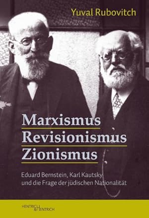 Bild des Verkufers fr Marxismus, Revisionismus, Zionismus : Eduard Bernstein, Karl Kautsky und die Frage der jdischen Nationalitt zum Verkauf von AHA-BUCH GmbH