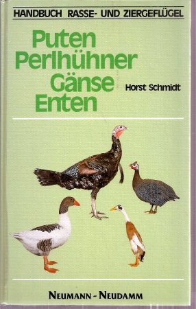 Handbuch Rasse- und Ziergeflügel. Puten, Perlhühner, Gänse, Enten.