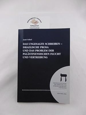 Immagine del venditore per Das Ungesagte schreiben : israelische Prosa und das Problem der palstinensischen Flucht und Vertreibung. [Hrsg.: Michael Brenner] / Institut fr Neuere Geschichte (Mnchen). Lehrstuhl fr Jdische Geschichte und Kultur: Verffentlichungen des Lehrstuhls fr Jdische Geschichte und Kultur ; 8 venduto da Chiemgauer Internet Antiquariat GbR