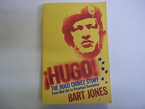 Seller image for Hugo!: The Hugo Chvez Story from Mud Hut to Perpetual Revolution: The Hugo Chavez Story from Mud Hut to Perpetual Revolution for sale by Carmarthenshire Rare Books