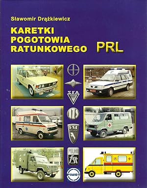 KARETKI POGOTOWIA RATUNKOWEGO PRL (POLISH PEOPLE'S REPUBLIC EMERGENCY MEDICAL SERVICE VEHICLES)