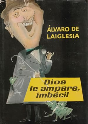 Seller image for Dios le ampare, imbcil for sale by Librera Cajn Desastre