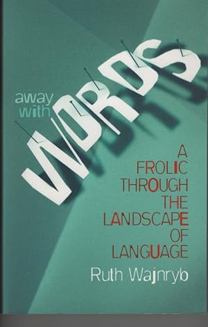 Seller image for AWAY WITH WORDS: A FROLIC THROUGH THE LANDSCAPE OF LANGUAGE for sale by Dromanabooks