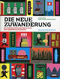 Seller image for Die neue Zuwanderung. Die Schweiz zwischen Brain-Gain und berfremdungsangst. for sale by Bcher Eule