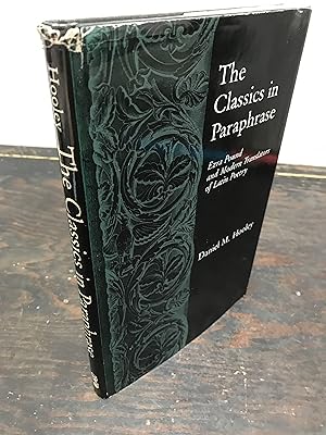 Image du vendeur pour The Classics in Paraphrase Ezra Pound and Modern Translators of Latin Poetry mis en vente par Hugh Hardinge Books