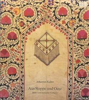 Seller image for Aus Steppe und Oase. Bilder turkestanischer Kulturen for sale by Klondyke