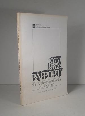 Rapport des Archives nationales du Québec 1977-1982. Tome 55 : avril 1977 - mars 1982