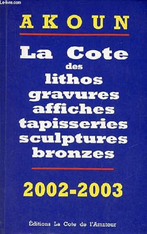 Bild des Verkufers fr La cote des lithos gravures affiches tapisseries sculptures bronzes 2002-2003. zum Verkauf von Le-Livre