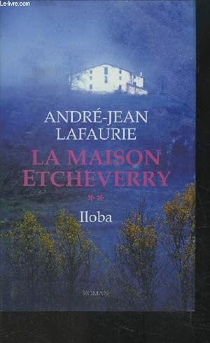 Image du vendeur pour La Maison Etcheverry tome II : Iloba mis en vente par Le-Livre