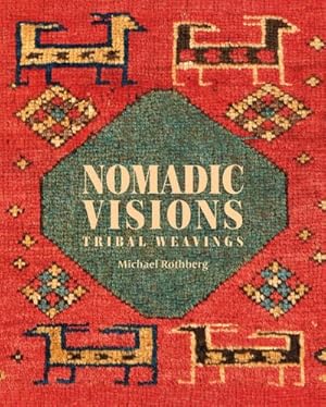 Immagine del venditore per Nomadic Visions : Tribal Weavings from Persia and the Caucasus venduto da GreatBookPrices