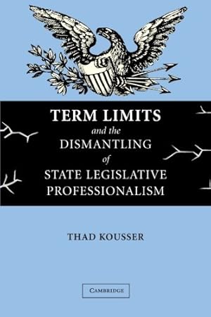 Immagine del venditore per Term Limits and the Dismantling of State Legislative Professionalism by Kousser, Thad [Paperback ] venduto da booksXpress