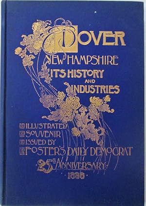 Dover, New Hampshire, its History and Industries issued as an Illustrated Souvenir in commemorati...