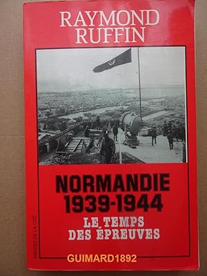 Imagen del vendedor de Normandie, 1939-1944 Le temps des preuves a la venta por Librairie Michel Giraud